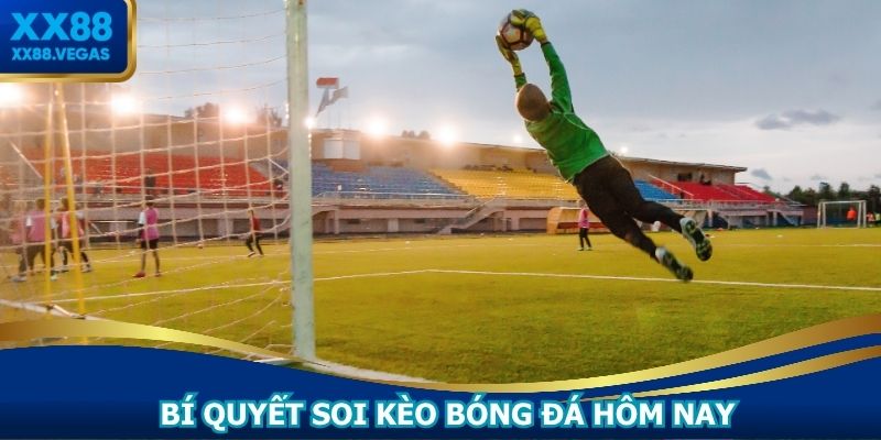Bí quyết soi kèo bóng đá hôm nay dễ áp dụng