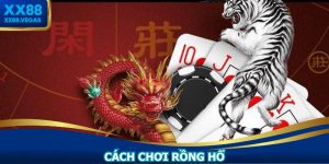 Cách Chơi Rồng Hổ XX88: Hướng Dẫn Cách Tham Gia Nhanh
