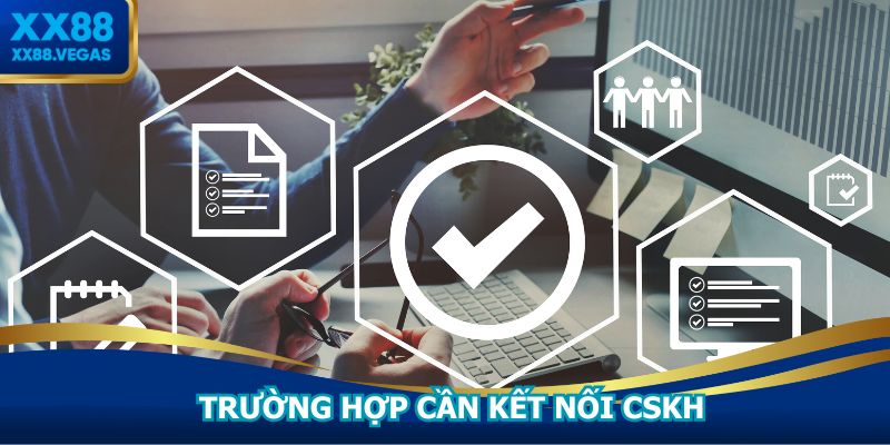 Kết nối nhanh chóng để được giúp đỡ, giải quyết vấn đề