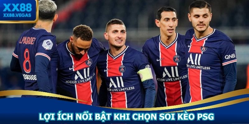Lợi ích nổi bật khi chọn soi kèo PSG ở XX88