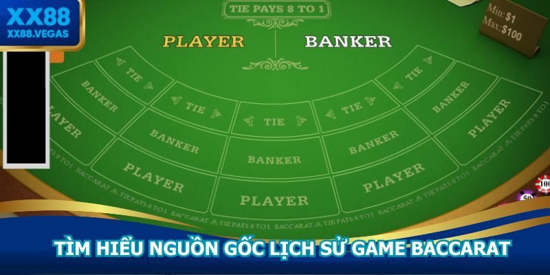 Tìm hiểu nguồn gốc lịch sử game Baccarat