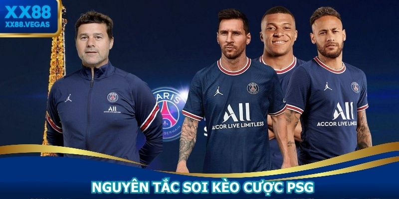 Nguyên tắc soi kèo cược PSG giúp hạn chế rủi ro tối đa