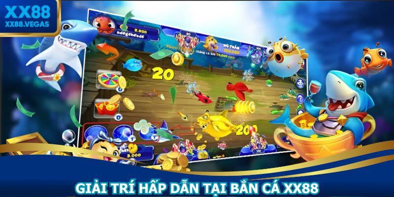 Thế giới giải trí siêu cuốn hút tại bắn cá XX88