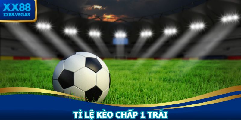 Tỉ lệ kèo châu á 1 trái phải phân tích kỹ