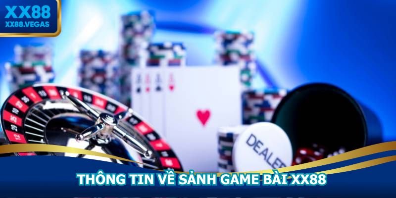 Tổng quan về sảnh game bài XX88 hấp dẫn