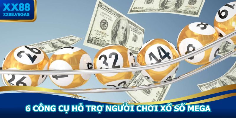 6 công cụ hỗ trợ người chơi xổ số mega