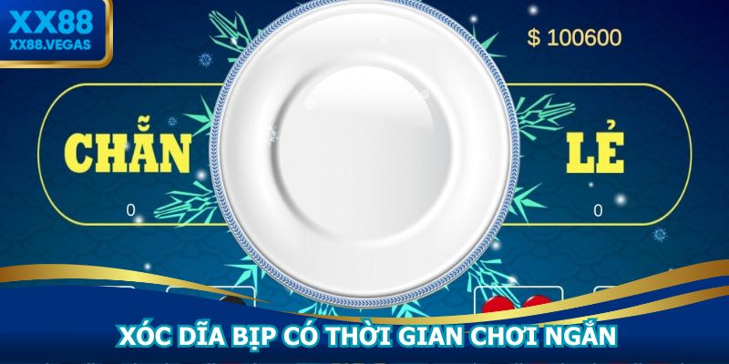 Xóc dĩa bịp có thời gian chơi ngắn